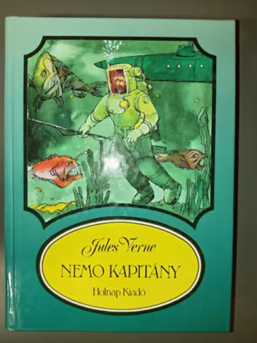 Vedd meg most Nemo kapitány - Tenger alatt a világ körül (Illusztrált kiadás Bokros Ferenc rajzaival)