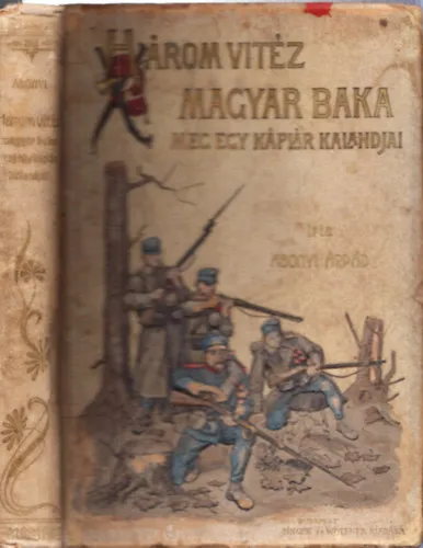 Különleges ajánlat Három vitéz magyar baka meg egy káplár kalandjai