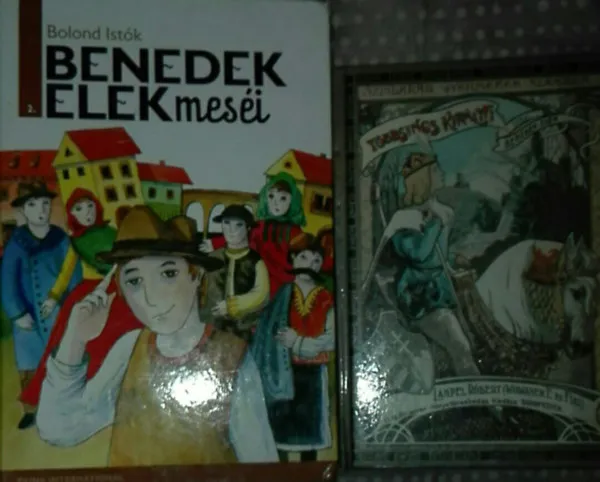 2db Benedek Elek könyv - Benedek Elek meséi-Bolond Istók; Színdarab gyermekek számára-Többsincs királyfi Ne maradj le