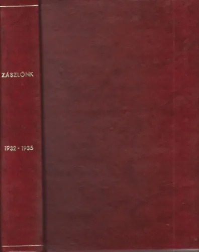 Zászlónk 1932. szeptember-1935. június (3 db. teljes évfolyam, egybekötve) Legkelendőbb