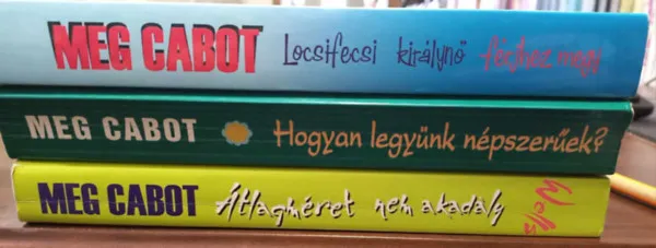 Vedd meg most 3 db Meg Cabot : Locsifecsi királynő férjhez megy, Hogyan legyünk népszerűek, Heather Wells rejtélyes esetei 1.