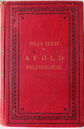 A Föld felfedezése I.-II. - A híresebb utazók története a legrégibb időktől a XVIII-ik századig (egy kötetben) Kihagyhatatlan ajánlat