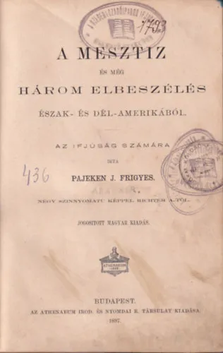 Kihagyhatatlan ajánlat A mesztiz és még három elbeszélés Észak- és Dél-Amerikából (1897)