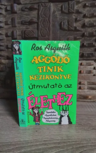 Aggódó tinik kézikönyve - útmutató az élethez (I Was a Teenage Worrier) - Kodaj Dániel fordításában Utolsó esély