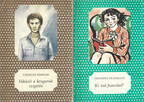Utolsó esély 2 db könyv, Tadeusz Zimecki: Vakáció a kenguruk szigetén, Hermína Franková: Ki tud franciául?