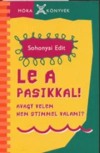 Ne maradj le Le a pasikkal! - Avagy velem nem stimmel valami?