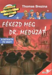 Fékezd meg Dr. Medúzát! - A DETEKTÍV TE VAGY! Legnépszerűbb