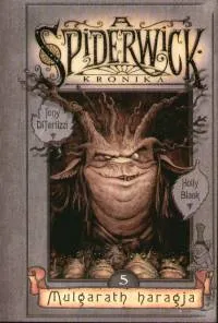 Vedd meg most A Spiderwick Krónika 5. - Mulgarath haragja