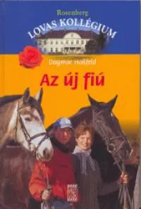 Vedd meg most Az új fiú - Rosenberg Lovas Kollégium