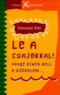 Biztonságos fizetés Le a csajokkal! - Avagy kinek kell a szerelem...