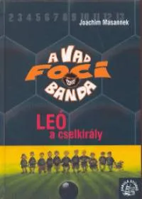 Leó a cselkirály - A vad focibanda 1. Exkluzív ajánlat
