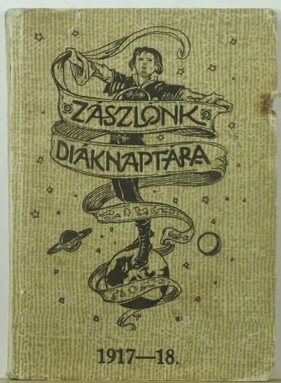 Korlátozott ajánlat Zászlónk diáknaptára az 1917-18. iskolai évre