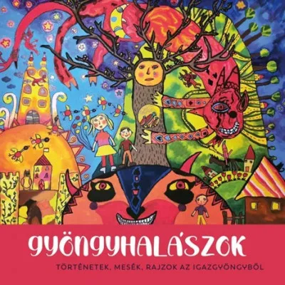 Gyöngyhalászok - Történetek, mesék, rajzok az Igazgyöngyből Nézd meg most