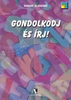 Gyors szállítás Gondolkodj és írj! - Komplex fejlesztőprogram olvasás - és írászavarral küzdő felsőtagozatos és középiskolás tanulók számára