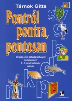 Kedvezmény Pontról pontra, pontosan - Olvasást, írást, szövegértést segítő munkatankönyv 3-5. osztályos tanulók számára