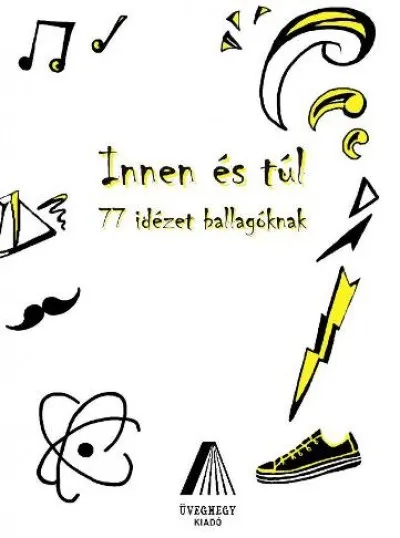 Innen és túl - 77 idézet ballagóknak Akciós ár