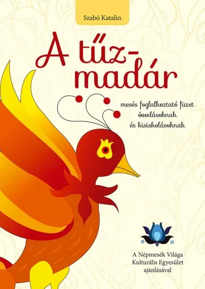 A tűzmadár - mesés foglalkoztató füzet óvodásoknak és kisiskolásoknak Gyors szállítás