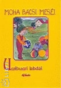 Akciós ár Moha bácsi meséi 7. - Ugribugri labdái - UGRIBUGRI LABDÁI