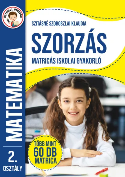 Outlet Ügyesedj, okosodj: Szorzás matricás iskolai gyakorló 2. osztály