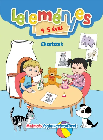 Bestseller Leleményes 4-5 éves - Ellentétek - Matricás foglalkoztatófüzet