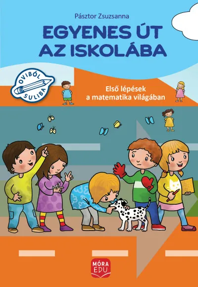 Egyenes út az iskolába - Első lépések a matematika világában gyakorlófüzet nagycsoportosok számára Nézd meg most