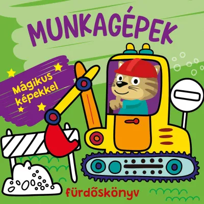Munkagépek fürdőskönyv - színváltós, mágikus képekkel Expressz kézbesítés