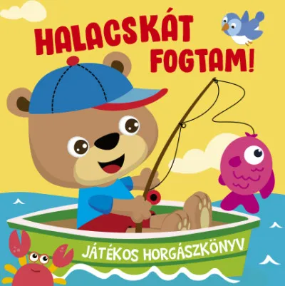 Csak ma Halacskát fogtam - Pecás fürdőskönyv