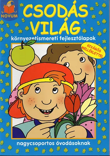 Csodás világ. Környezetismereti fejlesztőlapok nagycsoportos óvodásoknak - kivágós melléklettel Akciós ár