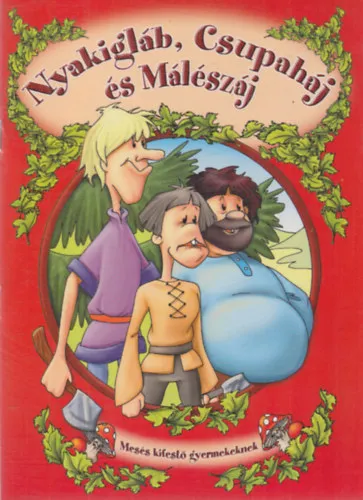Nyakigláb, Csupaháj és Málészáj - Mesés kifestő gyermekeknek Expressz kézbesítés