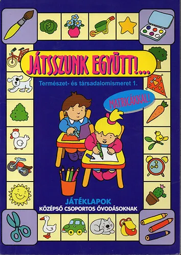 Népszerű Játsszunk együtt! Természet-és társadalomismeret 1. Középső csoportos óvodásoknak - Matricákkal!
