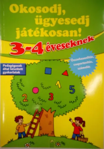 Okosodj, ügyesedj játékosan! - 3-4 éveseknek / Összehasonlítás, csoportosítás, számolás / Akciós ár