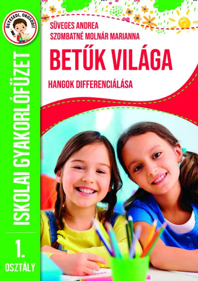 Akció Betűk világa - Hangok differenciálása - Iskolai gyakorlófüzet 1. osztály
