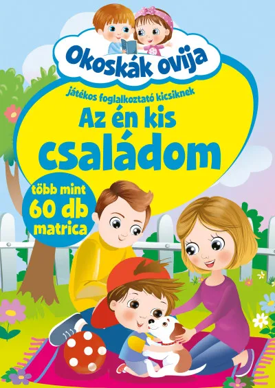 Okoskák ovija - Az én kis családom - Játékos foglalkoztató kicsiknek - több mint 60 db matrica Vásárlói kedvenc
