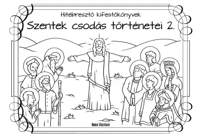Szentek csodás történetei 2. - Hitébresztő kifestőkönyvek Újdonság