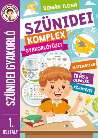 Szezonális akció Szünidei komplex gyakorlófüzet - 1. osztály - Szünidei gyakorló - Matematika, írás és olvasás, környezet