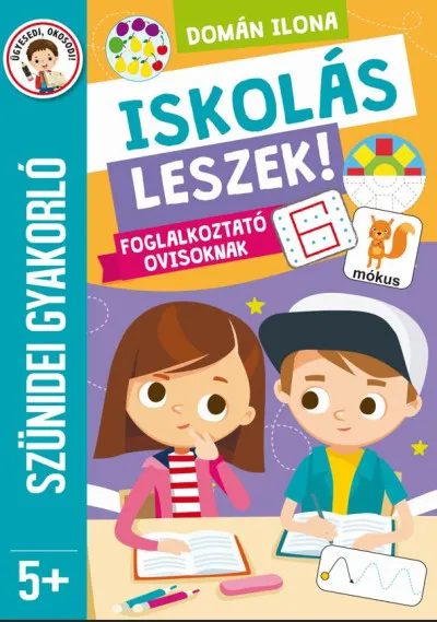 Szuper ajánlat Iskolás leszek! - Foglalkoztató ovisoknak - Szünidei gyakorló