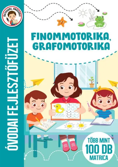 Legnépszerűbb Finommotorika, grafomotorika - Óvodai fejlesztőfüzet - Több mint 100 db matrica