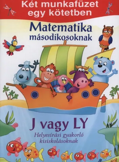 Matematika másodikosoknak - J vagy LY helyesírási gyakorló kisiskolásoknak - Két munkafüzet egy kötetben Csak ma