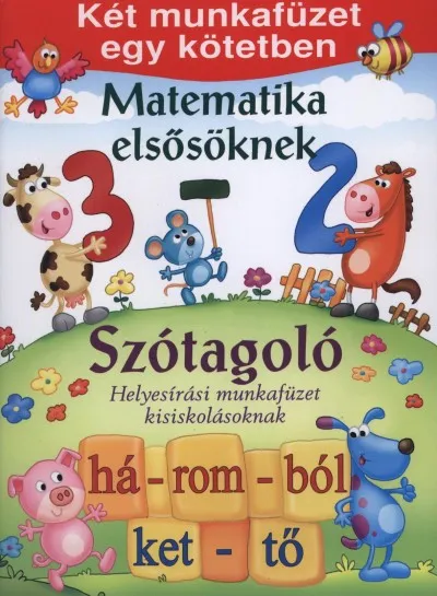 Csak ma Matematika elsősöknek - Szótagoló - Helyesírási munkafüzet kisiskolásoknak - Két munkafüzet egy kötetben