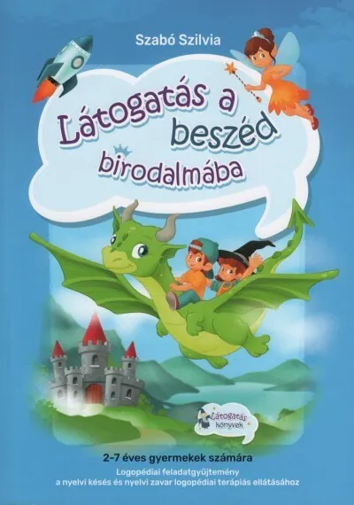 Árengedmény Látogatás a beszéd birodalmába - Logopédiai feladatgyűjtemény a nyelvi késés és nyelvi zavar logopédiai terápiás ellátásához