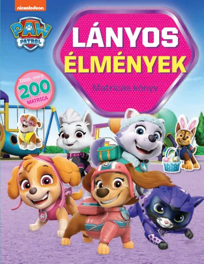 Lányos élmények - Matricás könyv - Paw Patrol Legkelendőbb