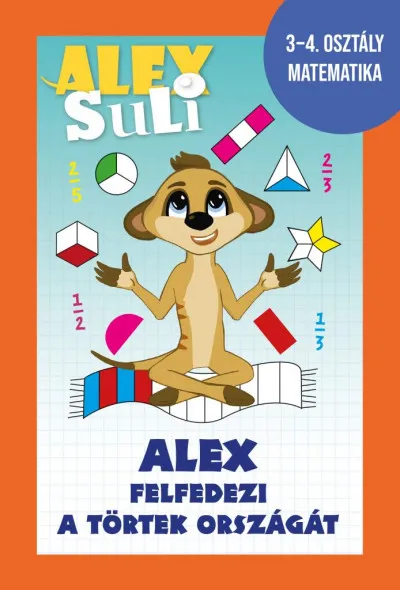 Népszerű Alex Suli - Alex felfedezi a törtek országát - 3-4. osztály matematika