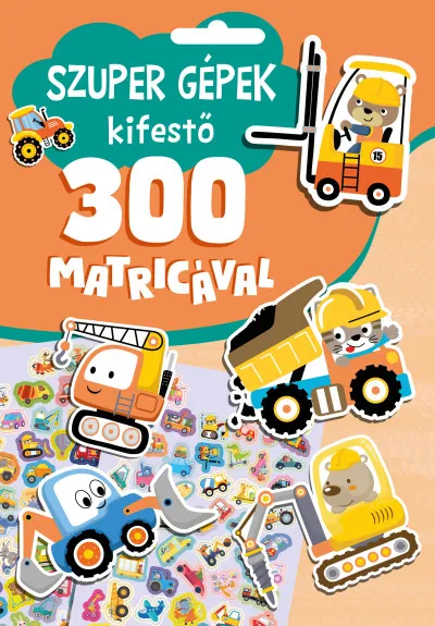 Szuper Gépek kifestő 300 matricával Olcsóbb