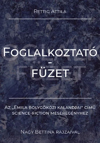 Azonnali szállítás Foglalkoztatófüzet - Az "Emila bolygóközi kalandjai" című science-fiction meseregényhez