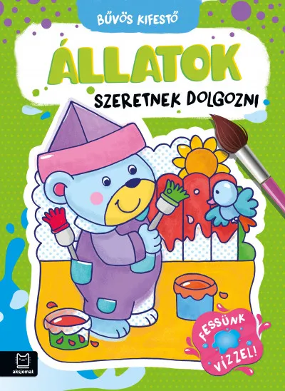 Legkelendőbb Bűvös kifestő - Állatok szeretnek dolgozni - Fessünk vízzel