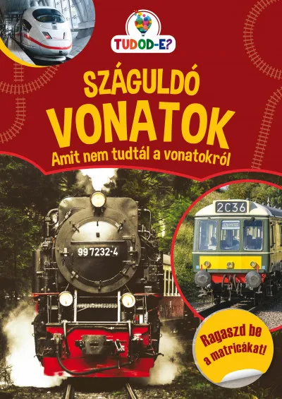 Száguldó vonatok - Amit nem tudtál a vonatokról Prémium