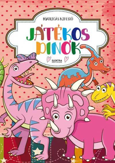 Játékos dinók - Matricás kifestő Olcsóbb
