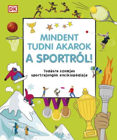 Mindent tudni akarok a sportról! - Tudásra szomjas sportrajongók enciklopédiája Akciós ár