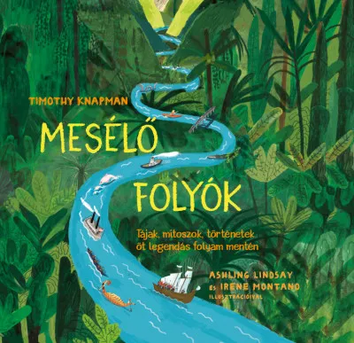 Népszerű Mesélő folyók - Tájak, mítoszok, történetek öt legendás folyam mentén