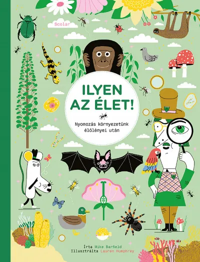 Ilyen az élet! - Nyomozás környezetünk élőlényei után Legnépszerűbb